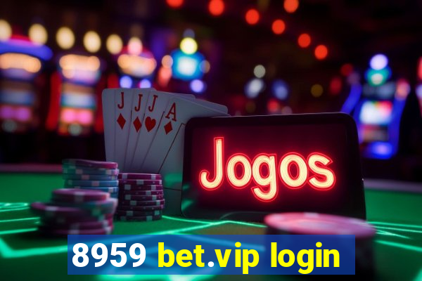 8959 bet.vip login